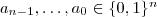 a_{n - 1}, \ldots, a_0 \in \{0, 1\}^n