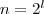 n = 2^l