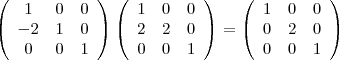 \left(
\begin{array}{ccc}
1  & 0 & 0 \\
-2 & 1 & 0 \\
0  & 0 & 1
\end{array}
\right) \left(
\begin{array}{ccc}
1 & 0 & 0 \\
2 & 2 & 0 \\
0 & 0 & 1
\end{array}
\right) =  \left(
\begin{array}{ccc}
1 & 0 & 0 \\
0 & 2 & 0 \\
0 & 0 & 1
\end{array}
\right)
