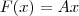 F(x) = Ax