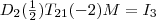 D_2(\frac{1}{2})T_{21}(-2)M = I_3